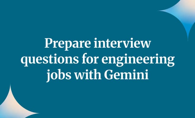 Prepare interview questions for engineering jobs with Gemini