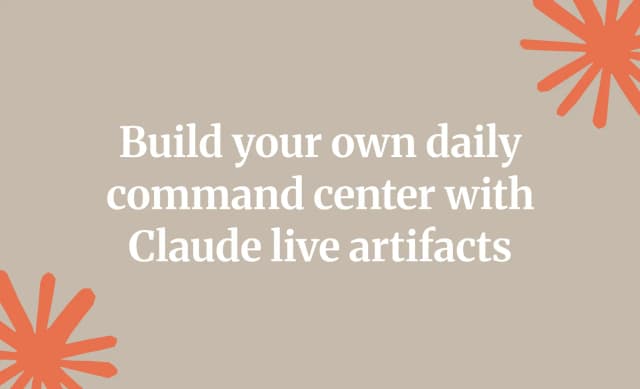 Build your own daily command center with Claude live artifacts