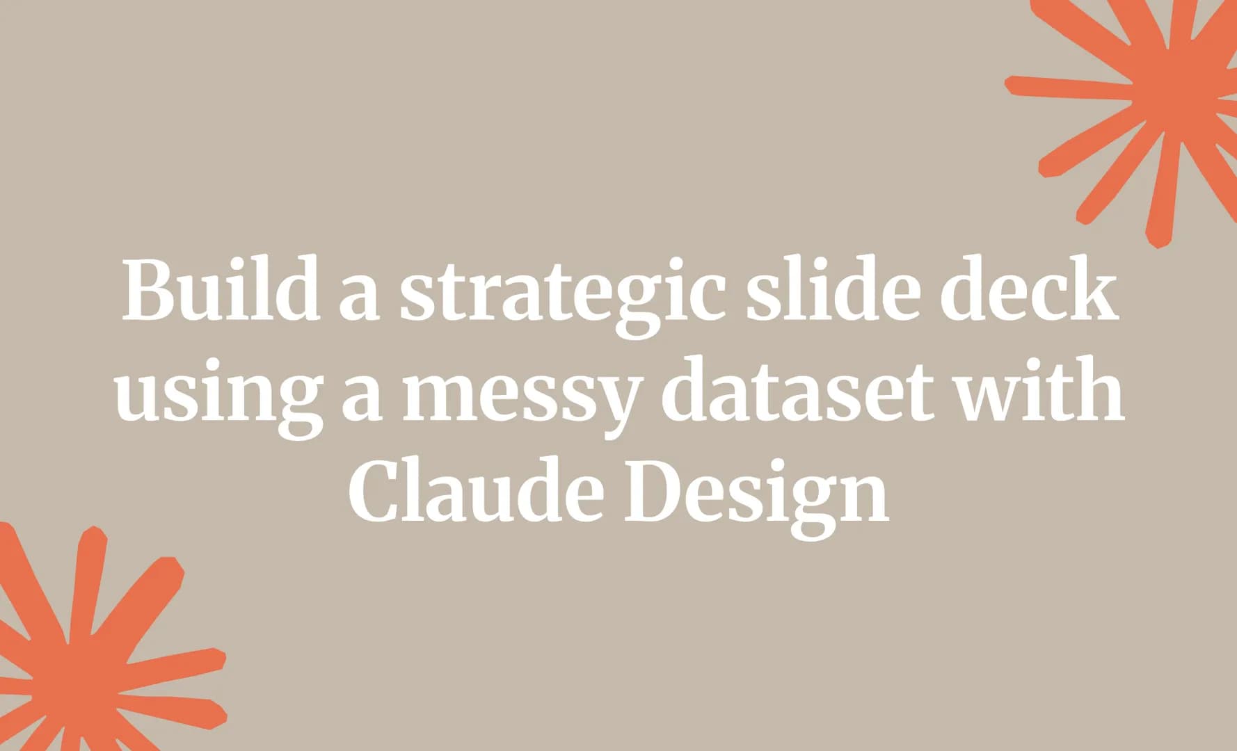 Build a strategic slide deck using a messy dataset with Claude Design