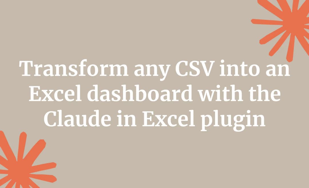 Transform any CSV into an Excel dashboard with the Claude in Excel plugin