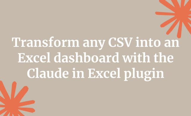Transform any CSV into an Excel dashboard with the Claude in Excel plugin