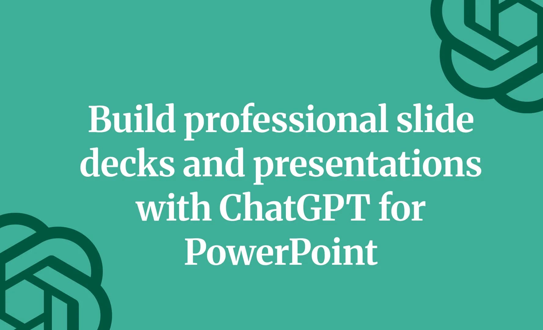 Build professional slide decks and presentations with ChatGPT for PowerPoint