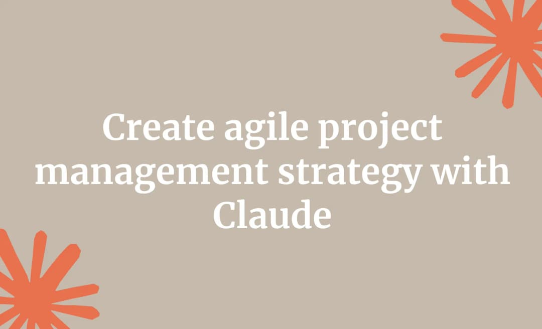 Create agile project management strategy with Claude
