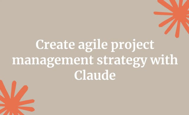 Create agile project management strategy with Claude