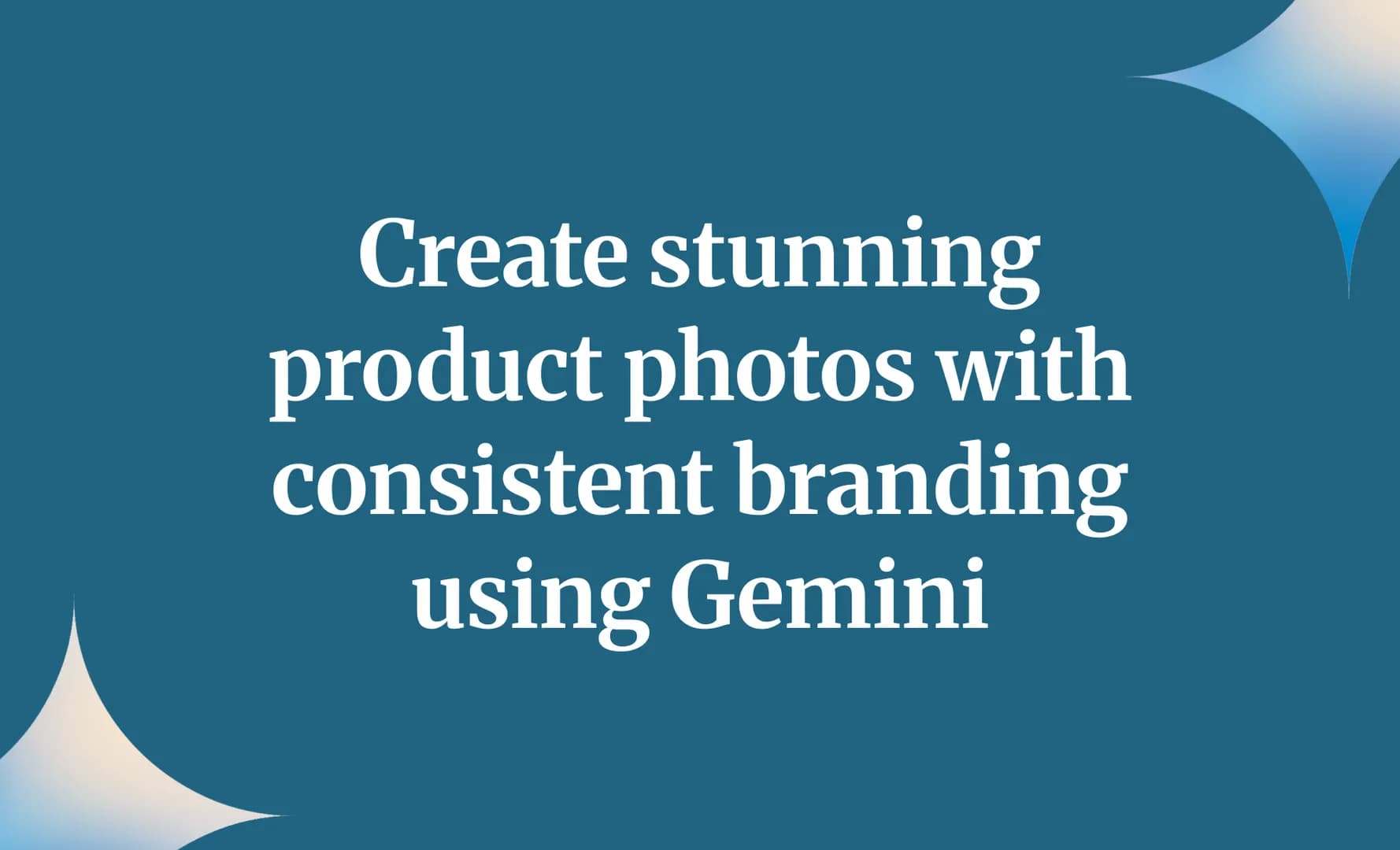 Create stunning product photos with consistent branding using Gemini