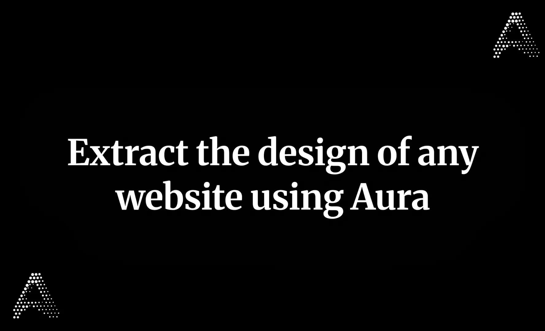 Extract the design of any website using Aura
