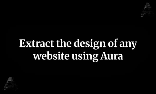 Extract the design of any website using Aura