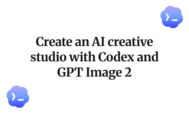 Create an AI creative studio with Codex and GPT Image 2