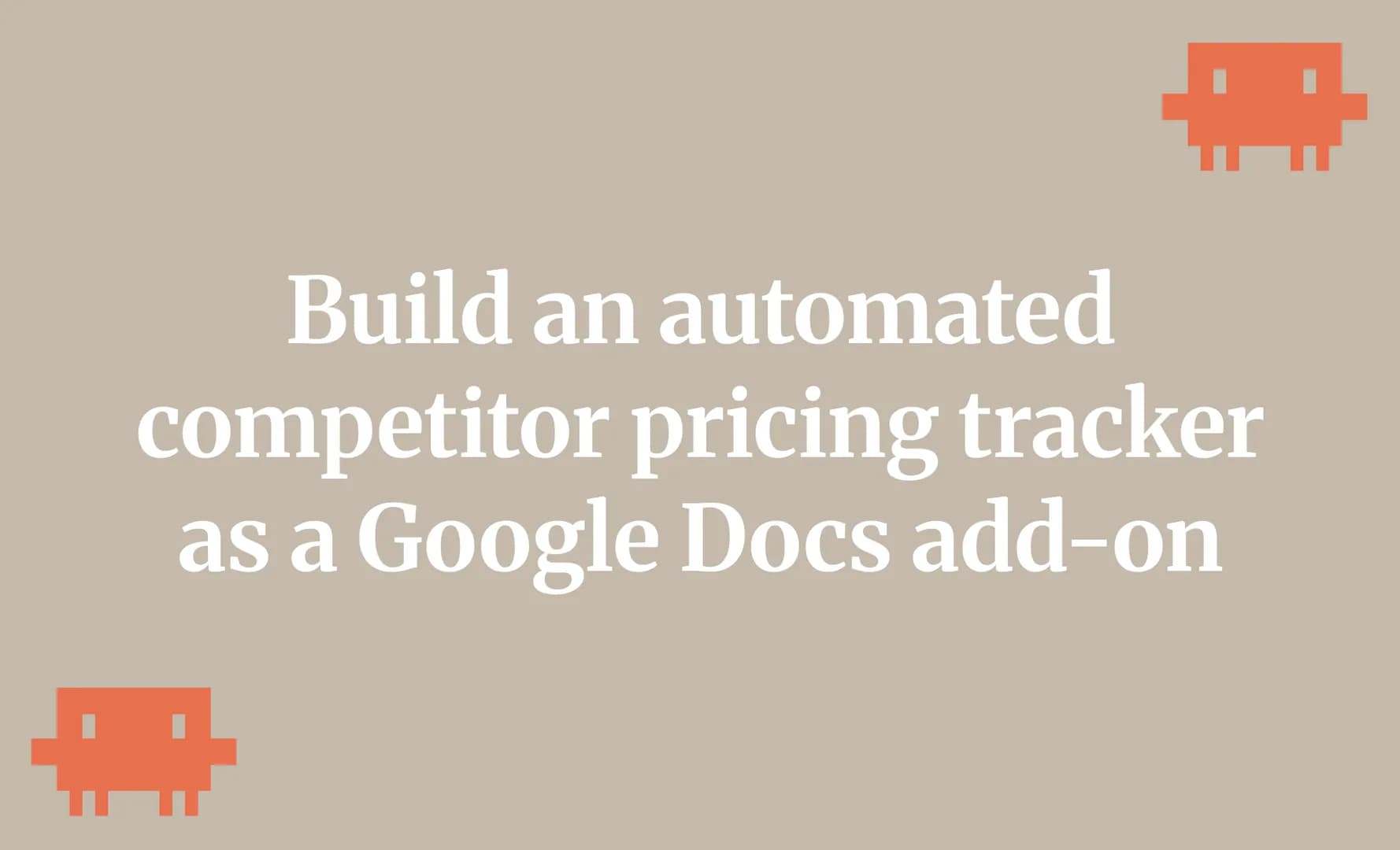 Build an automated competitor pricing tracker as a Google Docs add-on