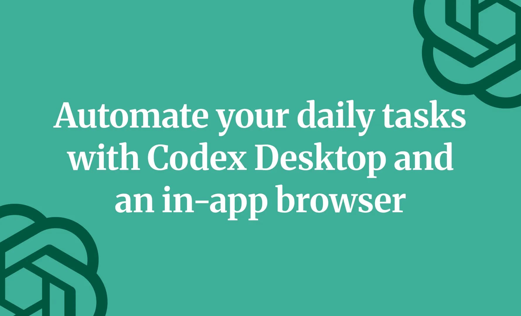 Automate your daily tasks with Codex Desktop and an in-app browser
