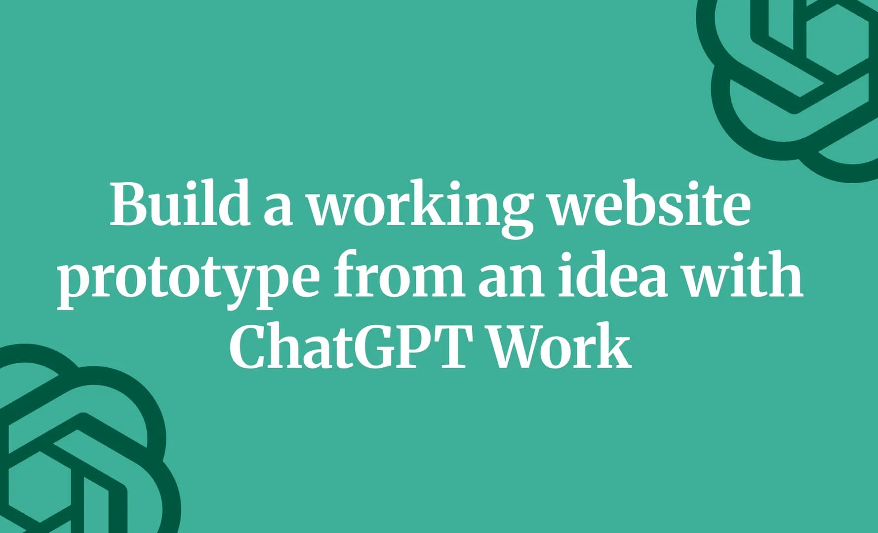 Build a working website prototype from an idea with ChatGPT Work