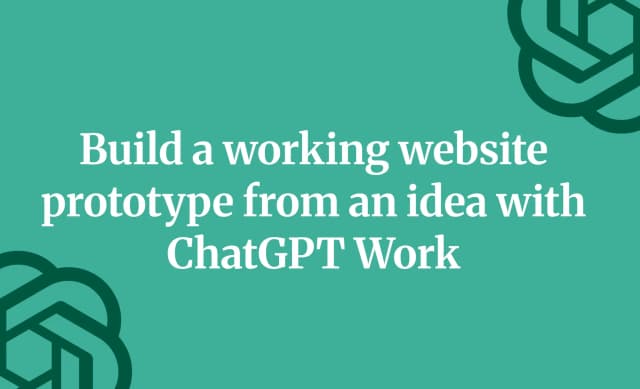 Build a working website prototype from an idea with ChatGPT Work