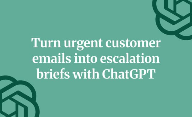 Turn urgent customer emails into escalation briefs with ChatGPT