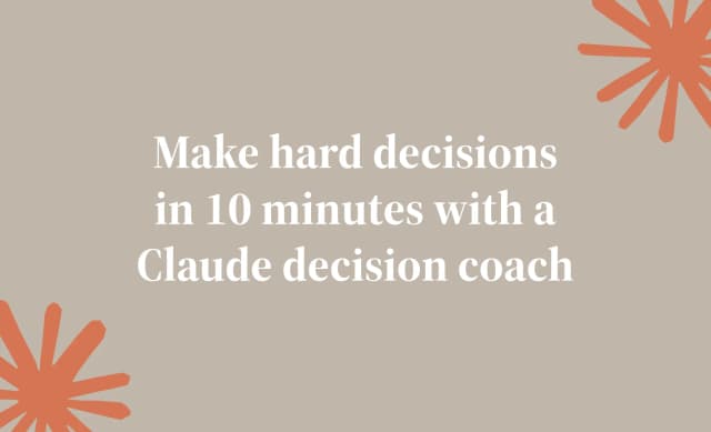 Make hard decisions in 10 minutes with a Claude decision coach
