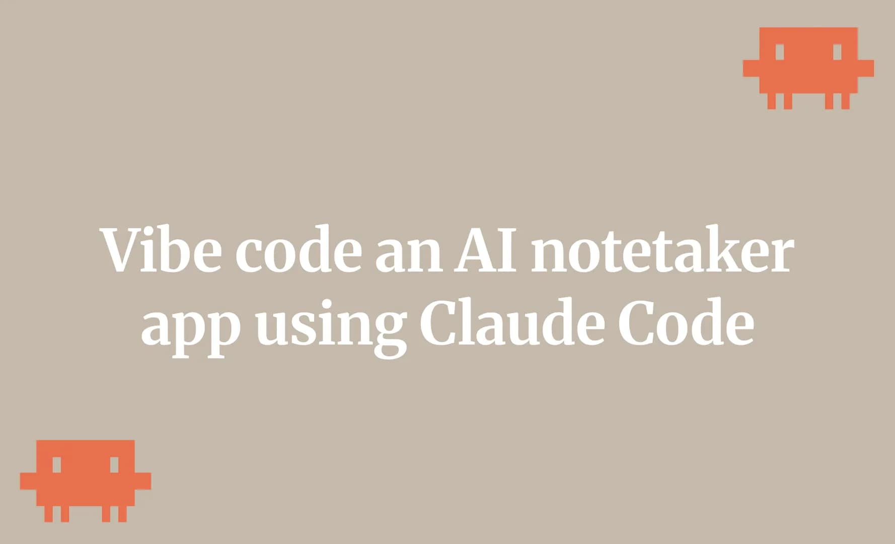 Vibe code an AI notetaker app using Claude Code