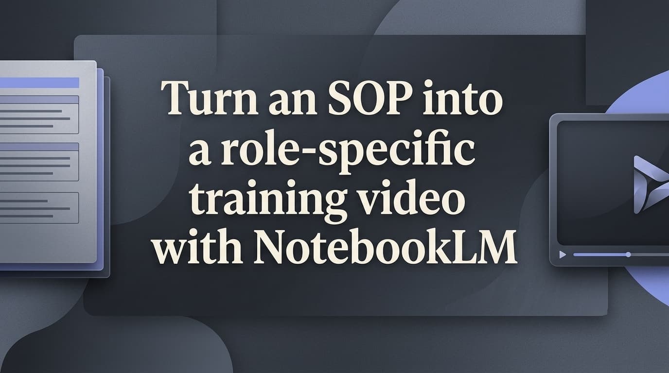 Turn an SOP into a role-specific training video with NotebookLM