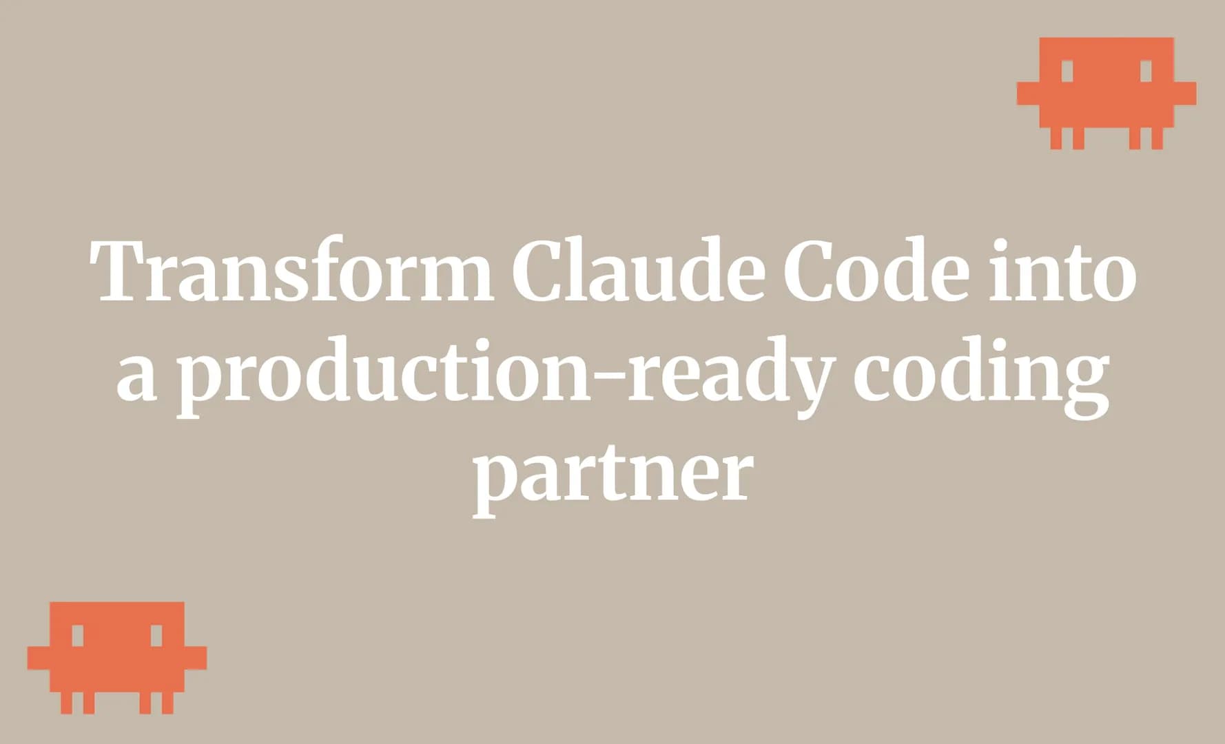 Transform Claude Code into a production-ready coding partner