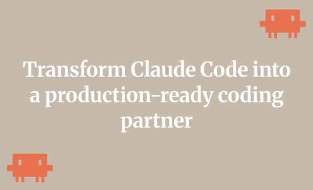 Transform Claude Code into a production-ready coding partner