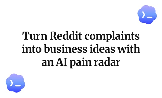 Turn Reddit complaints into business ideas with an AI pain radar