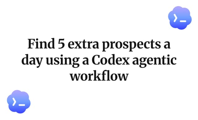 Find 5 extra prospects a day using a Codex agentic workflow