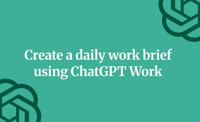 Create a daily work brief using ChatGPT Work