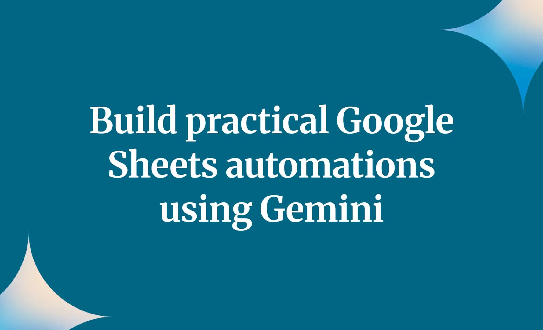 Build practical Google Sheets automations using Gemini