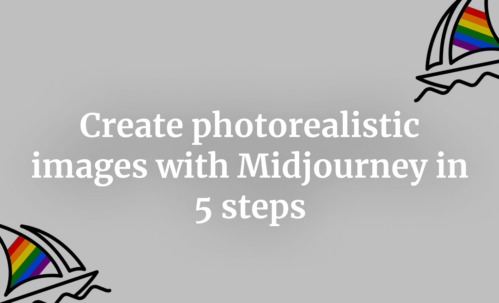 Create photorealistic images with Midjourney in 5 steps