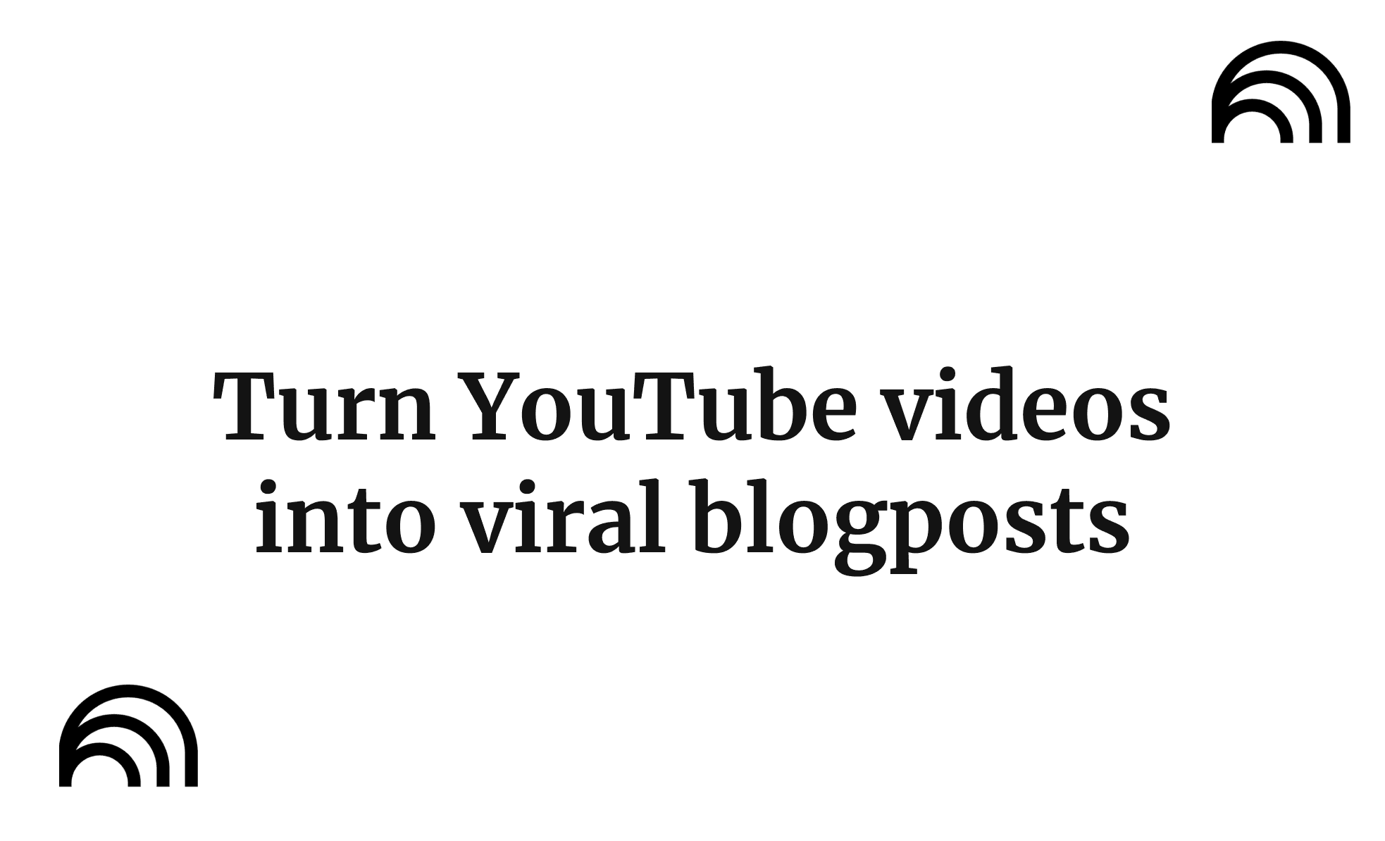 Turn YouTube videos into viral blogposts