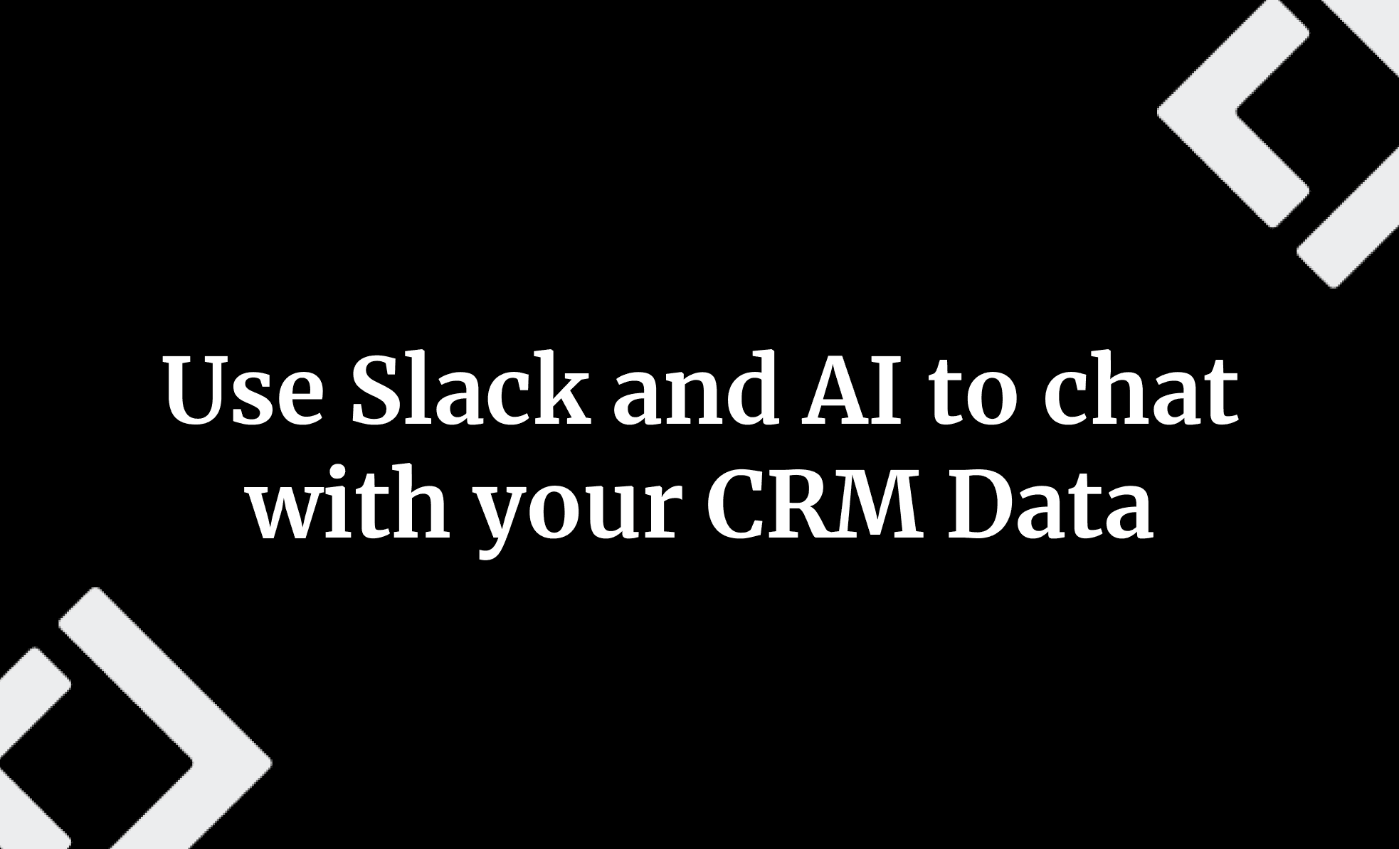 Use Slack and AI to chat with your CRM Data