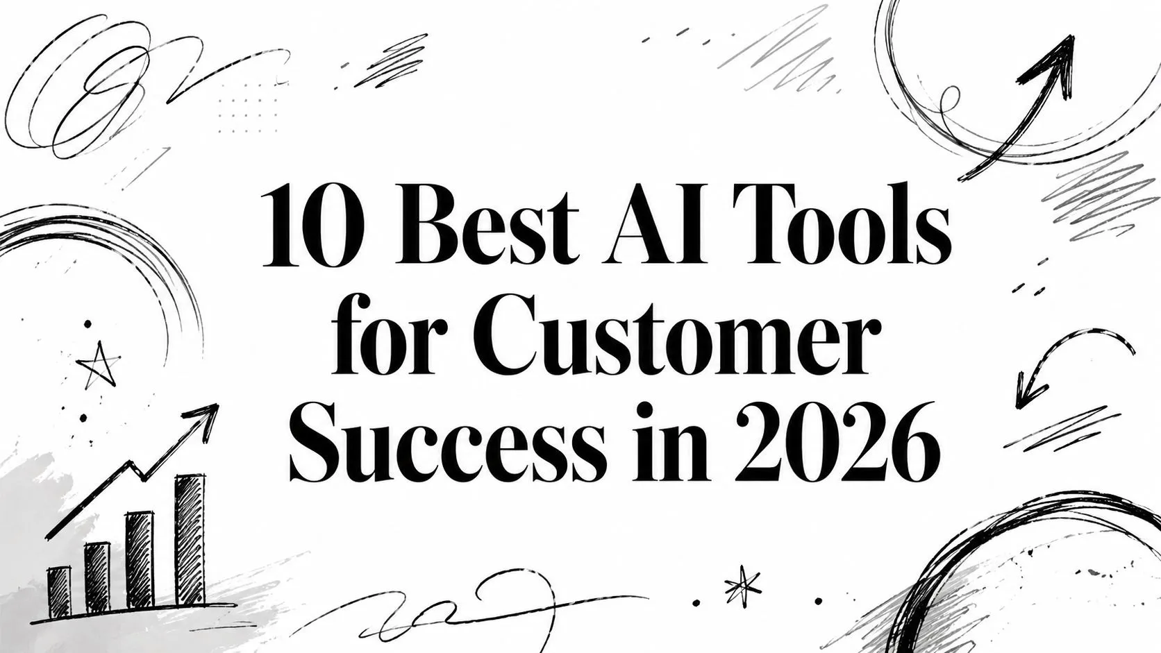 10 Best AI Tools for Customer Success in 2026