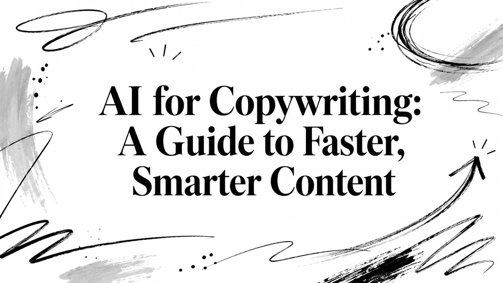 AI for Copywriting: A Guide to Faster, Smarter Content