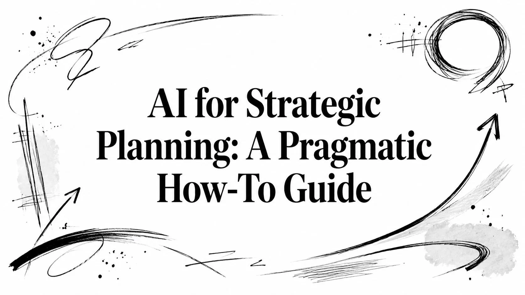 AI for Strategic Planning: A Pragmatic How-To Guide