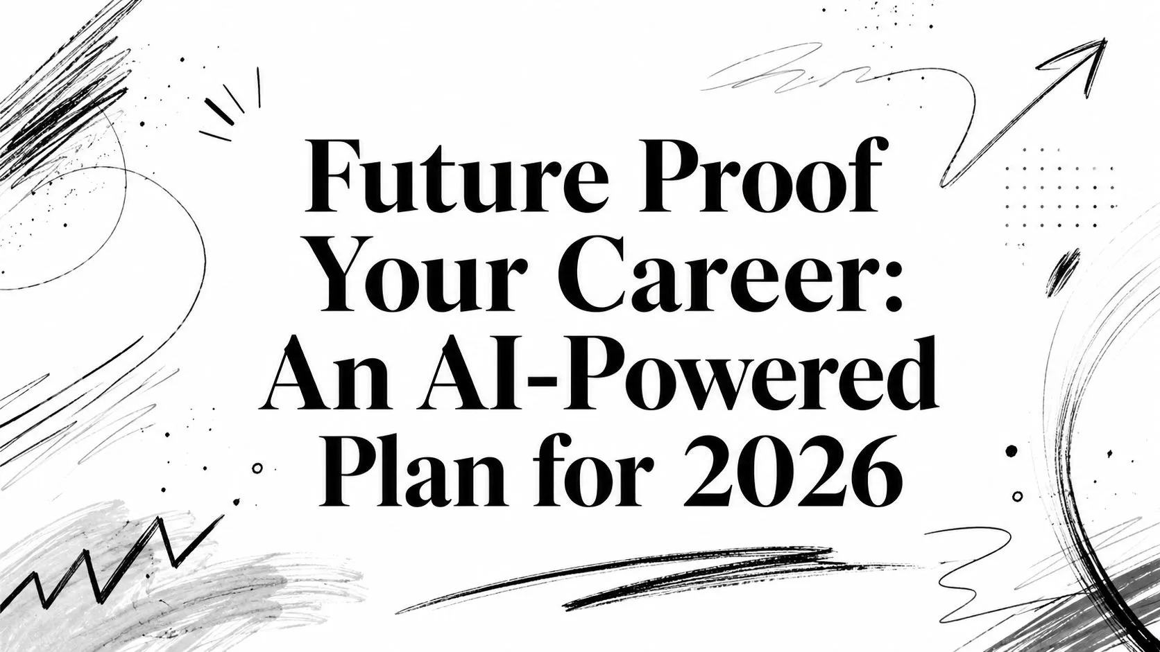 Future Proof Your Career: An AI-Powered Plan for 2026