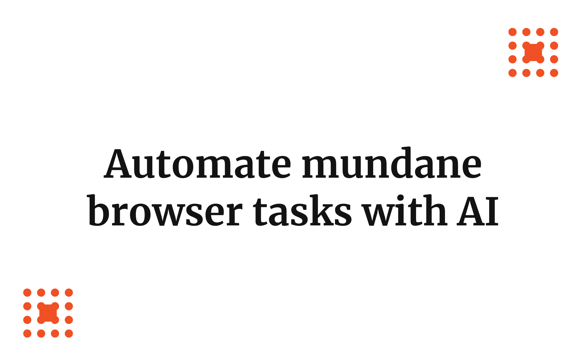 Automate mundane browser tasks with AI