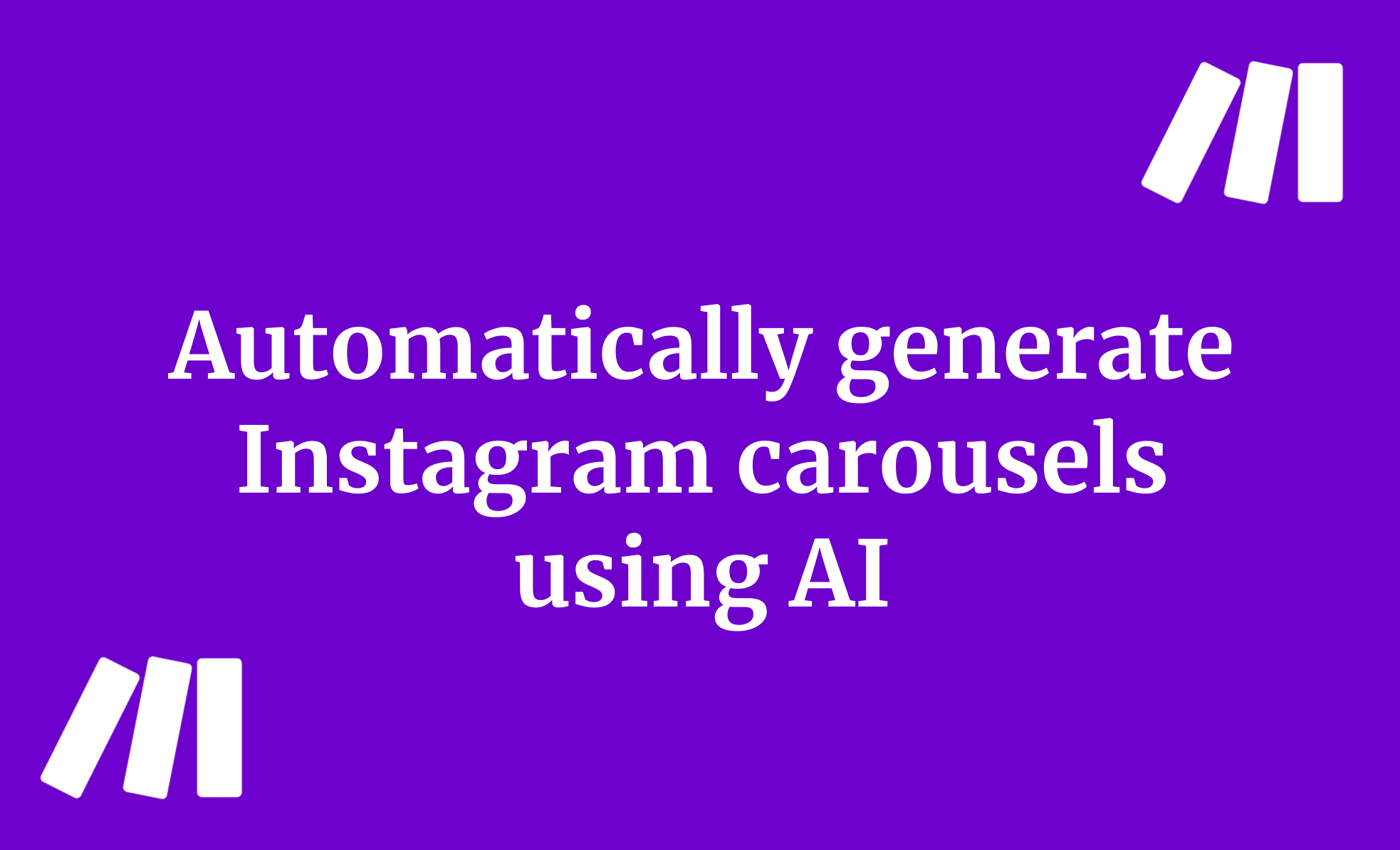 Automatically generate Instagram carousels using AI