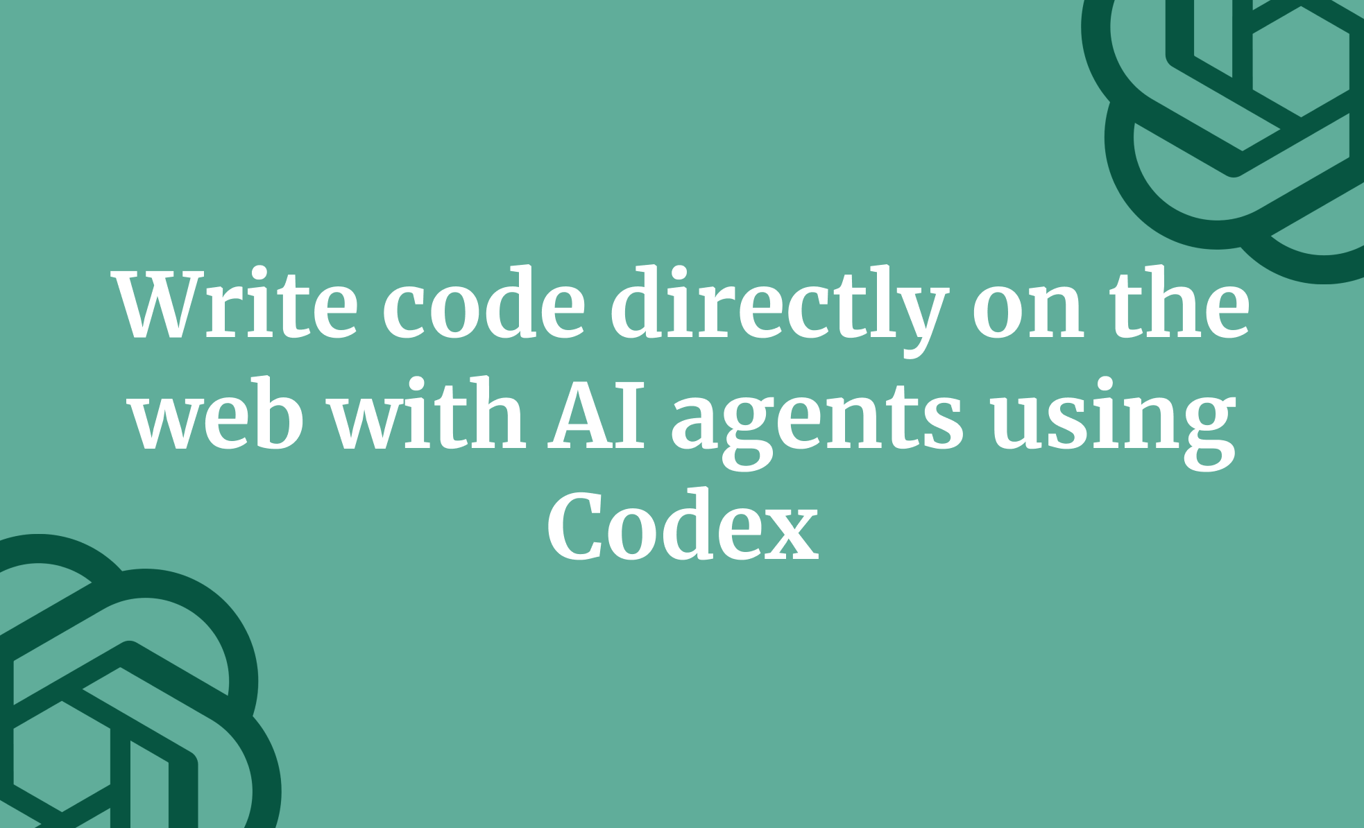 Write code directly on the web with AI agents using Codex